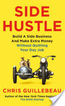 Side Hustle: Build a side business and make extra money - without quitting your day job